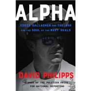 Book cover for Alpha Eddie Gallagher and the War for the Soul of the Navy SEALs