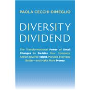 Book cover for Diversity Dividend The Transformational Power of Small Changes to De-bias Your Company, Attract Div erse Talent, Manage Everyone Betterand Make More Money