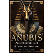 Book cover for Anubis—Ancient Egypt’s Lord of Death and Protection