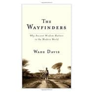 Book cover for The Wayfinders: Why Ancient Wisdom Matters in the Modern World