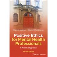 Book cover for Positive Ethics for Mental Health Professionals: A Proactive Approach