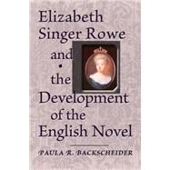 Book cover for Elizabeth Singer Rowe and the Development of the English Novel