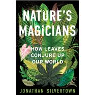 Book cover for Nature's Magicians How Leaves Conjure Up Our World