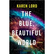 Book cover for The Blue, Beautiful World A Novel