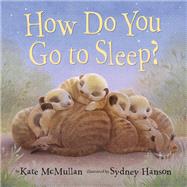 Book cover for How Do You Go to Sleep?