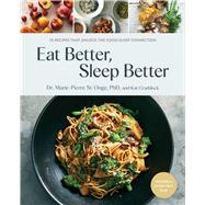 Book cover for Eat Better, Sleep Better 75 Recipes and A 28-Day Meal Plan That Unlock the Food-Sleep Connection (A Cookbook)