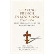 Book cover for Speaking French in Louisiana 1720-1955