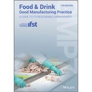 Book cover for Food and Drink - Good Manufacturing Practice A Guide to its Responsible Management (GMP7)