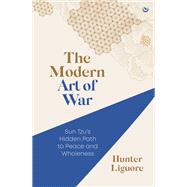 Book cover for The Modern Art of War Sun Tzu's Hidden Path to Peace and Wholeness