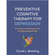 Book cover for Preventive Cognitive Therapy for Depression An Evidence-Based Approach to Reduce Relapse Risk