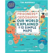 Book cover for Prisoners of Geography Our World Explained in 12 Simple Maps (Illustrated Young Readers Edition)