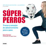 Book cover for Súper Perros / Super Dogs Trucos y consejos de adiestramiento paso a paso / Step-by-step training tips and tricks