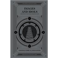 Book cover for Images and Idols Creativity for the Christian Life