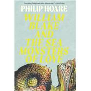 Book cover for William Blake and the Sea Monsters of Love