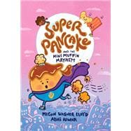 Book cover for Super Pancake and the Mini Muffin Mayhem (A Graphic Novel)