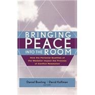 Book cover for Bringing Peace Into the Room How the Personal Qualities of the Mediator Impact the Process of Conflict Resolution