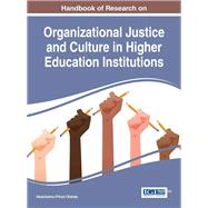 Book cover for Handbook of Research on Organizational Justice and Culture in Higher Education Institutions