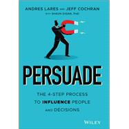 Book cover for Persuade The 4-Step Process to Influence People and Decisions