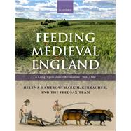 Book cover for Feeding Medieval England A Long ‘Agricultural Revolution’, 700–1300
