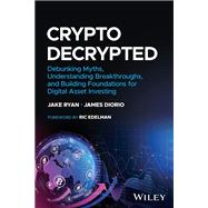 Book cover for Crypto: Decrypted Debunking Myths, Understanding Breakthroughs, and Building Foundations for Investing in Digital Assets