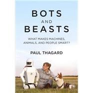 Book cover for Bots and Beasts What Makes Machines, Animals, and People Smart?