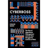 Book cover for Cyberboss The Rise of Algorithmic Management and the New Struggle for Control at Work