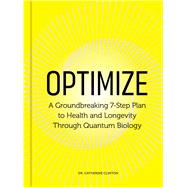 Book cover for Optimize A Groundbreaking 7-Step Plan to Health and Longevity Through Quantum Biology