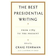 Book cover for The Best Presidential Writing From 1789 to the Present