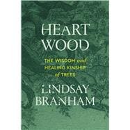 Book cover for Heartwood The Wisdom and Healing Kinship of Trees