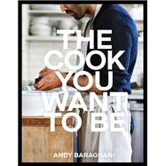 Book cover for The Cook You Want to Be Everyday Recipes to Impress [A Cookbook]