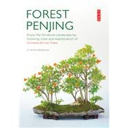 Book cover for Forest Penjing Enjoy the Miniature Landscape by Growing, Care and Appreciation of Chinese Bonsai Trees