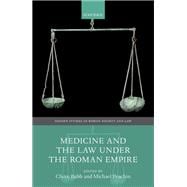 Book cover for Medicine and the Law Under the Roman Empire