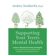 Book cover for Supporting Your Teen's Mental Health Science-Based Parenting Strategies for Repairing Relationships and Helping Young People Thrive