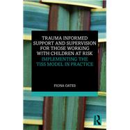 Book cover for Trauma Informed Support and Supervision for Those Working with Children at Risk