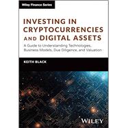 Book cover for Investing in Cryptocurrencies and Digital Assets:A Guide to Understanding Technologies, Business Models, Due Diligence, and Valuation