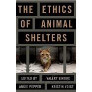 Book cover for The Ethics of Animal Shelters