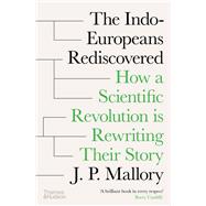Book cover for The Indo-Europeans Rediscovered How a Scientific Revolution is Rewriting their Story