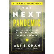 Book cover for The Next Pandemic On the Front Lines Against Humankind¿s Gravest Dangers