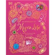 Book cover for An Anthology of Micro Life Discover the Stories of the Miniature World