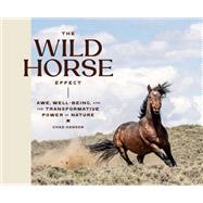 Book cover for The Wild Horse Effect Awe, Well-Being, and the Transformative Power of Nature