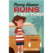 Book cover for Perry Homer Ruins Everything