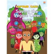 Book cover for Captain Cake: The Veggie Crew