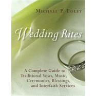 Book cover for Wedding Rites : A Complete Guide to Traditional Vows, Music, Ceremonies, Blessings, and Interfaith Services