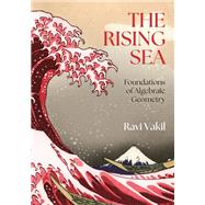 Book cover for The Rising Sea: Foundations of Algebraic Geometry