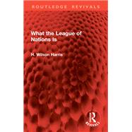 Book cover for What the League of Nations Is