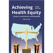 Book cover for Achieving Health Equity: Context, Controversies, and Remedies Context, Controversies, and Solutions