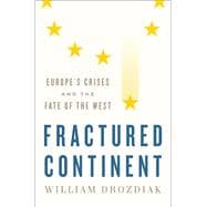 Book cover for Fractured Continent Europe's Crises and the Fate of the West