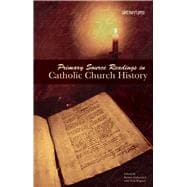 Book cover for Primary Source Readings In Catholic Church History