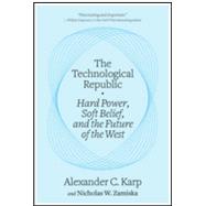 Book cover for The Technological Republic Hard Power, Soft Belief, and the Future of the West