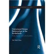 Book cover for Vietnamese-Chinese Relationships at the Borderlands: Trade, Tourism and Cultural Politics